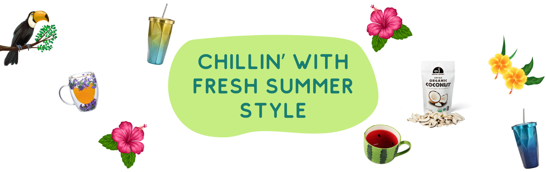 Chill during the hot heat of summer with our stylish home goods and refreshing tropical real food snacks.